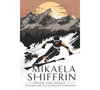 Mikaela Shiffrin Speed and Grace - Dominating the Slope