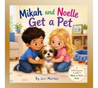 Mikah and Noelle Get a Pet (Little Lessons with Mikah & Noelle)