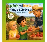 Mikah and Noelle Pray Before Meals (Little Lessons with Mikah & Noelle)