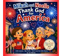 Mikah and Noelle Thank God for America (Little Lessons with Mikah & Noelle)