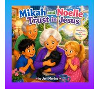 Mikah and Noelle Trust in Jesus (Little Lessons with Mikah & Noelle)