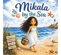 Mikala by the Sea: A Gentle Adventure Through the Wonders of the Sea (The Adventures of Mikala)