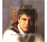 Mike Alison - Tu M'étais Destinée