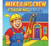 Mike and his Crew Coloring Pages: Inspired by the Hard Work and Heart Behind Every Roof