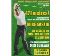 MIKE AUSTIN - LES SECRETS DU PLUS LONG GOLFEUR DE L'HISTOIRE / 471 mètres