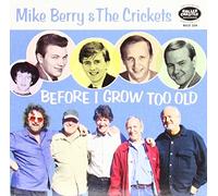 Mike Berry & The Crickets - Before I Grow Too Old