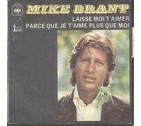 MIKE BRANT - LAISSE MOI T'AIMER 7 INCH (7" VINYL 45) FRENCH CBS