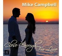 Campbell Mike - Close Enough for Love