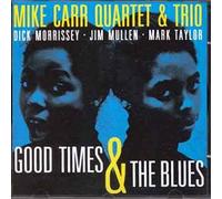 Mike Carr Quartet & Trio - Good Times & the Blues