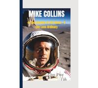MIKE COLLINS: In the Shadow of the Moon - A Life Less Ordinary