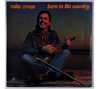 MIKE CROSS - MIKE CROSS-born in the country GHE (LP vinyl record)