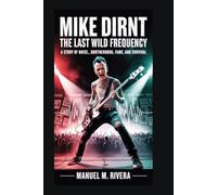 Mike Dirnt: The Last Wild Frequency: A Story of Noise, Brotherhood, Fame, and Survival