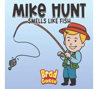 Mike Hunt: Smells Like Fish (Rejected Children's Books (Funny Books For Adults))