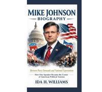 MIKE JOHNSON BIOGRAPHY: Between Party Demands and National Expectations How One Speaker Became the Center of American Political Tension