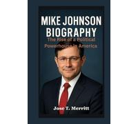 MIKE JOHNSON BIOGRAPHY: The Rise of a Political Powerhouse in America