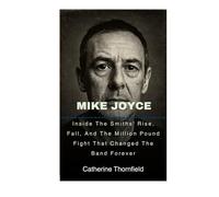 Mike Joyce: Inside The Smiths' Rise, Fall, And The Million Pound Fight That Changed The Band Forever
