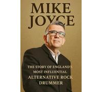 Mike Joyce: The Story of England's Most Influential Alternative Rock Drummer