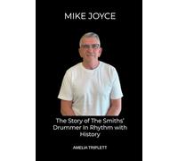 MIKE JOYCE: The Story of The Smiths’ Drummer In Rhythm with History