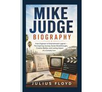 MIKE JUDGE BIOGRAPHY: From Engineer to Entertainment Legend - The Inspiring Journey, Career Breakthroughs, Creative Battles, and Lasting Impact of a Comedy Icon