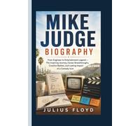 MIKE JUDGE BIOGRAPHY: From Engineer to Entertainment Legend - The Inspiring Journey, Career Breakthroughs, Creative Battles, and Lasting Impact of a Comedy Icon