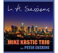 Mike Krstic Trio-Feat Peter Erskine - L a Sessions