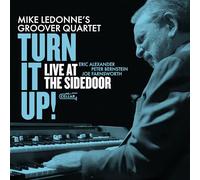 Mike Ledonne's Groover Quartet - Turn It Up! Live At The Sidedoor!