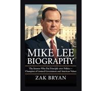 Mike Lee Biography: The Senator Who Put Principle Over Politics- Champion of Limited Government and American Values