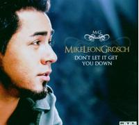 Mike Leon Grosch - Don'T Let It Get You Dow/Basic