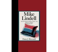 MIKE LINDELL: "The Story Behind the MyPillow Founder - From Addiction to Ambition” (A Biography Book)