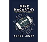 Mike McCarthy: The Architect of Leadership: 10 (Icons & Inspirations: Life Stories of Remarkable People)