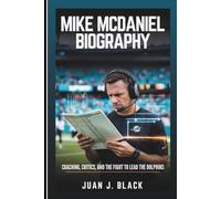 MIKE MCDANIEL BIOGRAPHY: Coaching, Critics, And The Fight To Lead The Dolphins