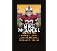 MIKE MCDANIEL BIOGRAPHY: Journey of Football, Leadership, and Legacy
