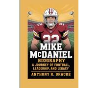 MIKE MCDANIEL BIOGRAPHY: Journey of Football, Leadership, and Legacy