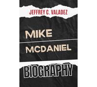 MIKE MCDANIEL BIOGRAPHY: The Inspiring Story of One of Football’s Most Innovative Coaches ( Echoes of Greatness: The Biography of Influential lives in the U.S.)
