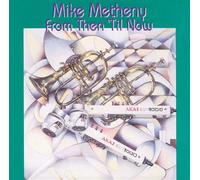 Mike Metheny - From Then Til Now