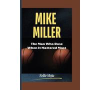 MIKE MILLER: The Man Who Rose When It Mattered Most