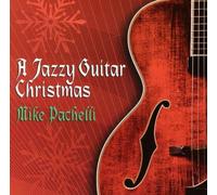 Mike Pachelli - A Jazzy Guitar Christmas