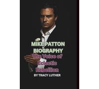 MIKE PATTON BIOGRAPHY: The Voice of Eclectic Rebellion