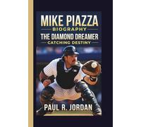 MIKE PIAZZA: THE DIAMOND DREAMER CATCHING DESTINY