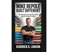 Mike Repole: Built Different: How Bold Ideas and Relentless Drive Created a Business Empire