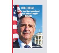 MIKE RIGAS: The Fall from Fiber-Inside One of Corporate America's Biggest Collapses