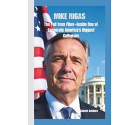 MIKE RIGAS: The Fall from Fiber-Inside One of Corporate America's Biggest Collapses