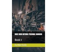 MIKE ROBB NOTHING PERSONAL BANGKOK: Book 3 By Mike Robb (Mike Robb - Private Investigator)