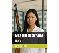 MIKE ROBB TO STAY ALIVE: Book 11