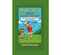 Mike Schy and the Magic Swing: How One Coach Helped Kids Hit Big Dreams