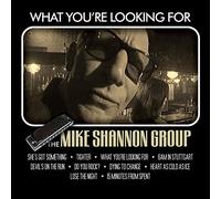 Mike Shannon - What You're Looking For?