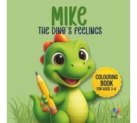 Mike, the Dino's Feelings: A magical colouring book for ages 3-8