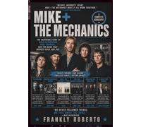 MIKE + THE MECHANICS Biography: The Inspiring Story of Mike Rutherford, Paul Carrack, and the Band That Bridged Rock and Pop