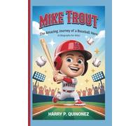 MIKE TROUT: The Amazing Journey of a Baseball Hero (A Biography for kids)