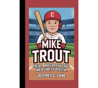 MIKE TROUT: The Boy Who Loved Baseball and Became a Superstar